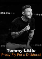 Watch Tommy Little: Pretty Fly for A Dickhead