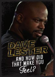 Watch Dave Lester: And How Did That Make You Feel?