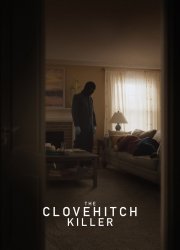 Watch The Clovehitch Killer