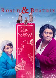 Watch Roald & Beatrix: The Tail of the Curious Mouse