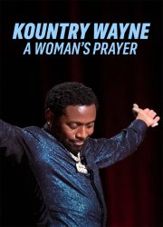 Watch Kountry Wayne: A Woman's Prayer