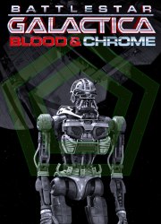 Watch Battlestar Galactica: Blood and Chrome