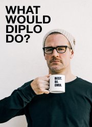 Watch What Would Diplo Do? Season 1