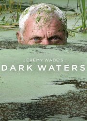 Watch Jeremy Wade's Dark Waters Season 1