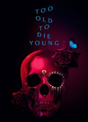 Watch Too Old to Die Young Season 1