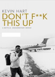 Watch Kevin Hart: Don't F**k This Up Season 1