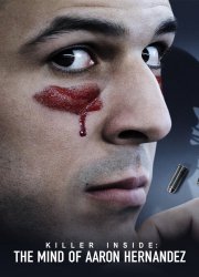Watch Killer Inside: The Mind of Aaron Hernandez Season 1
