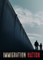 Watch Immigration Nation Season 1