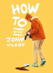 Watch How to with John Wilson Season 1