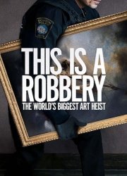 Watch  This Is a Robbery: The World's Greatest Art Heist  Season 1