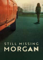 Watch Still Missing Morgan
