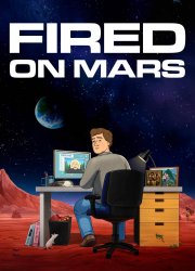 Watch Fired on Mars Season 1