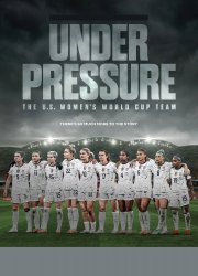 Watch Under Pressure: The U.S. Women's World Cup Team